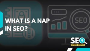 What Is a NAP in SEO?