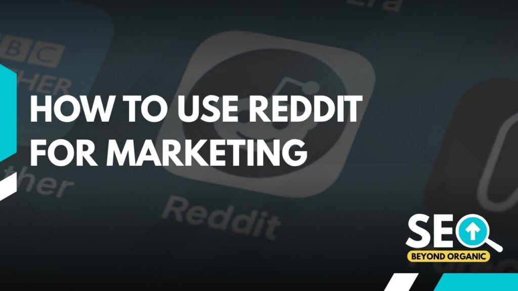 How to Use Reddit for Marketing