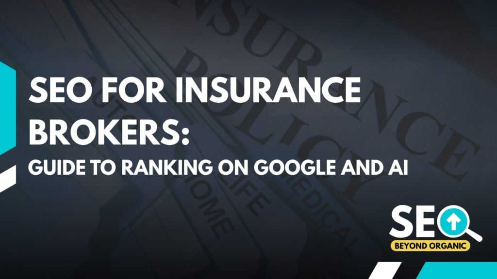 SEO for Insurance Brokers: Guide to Ranking on Google and AI