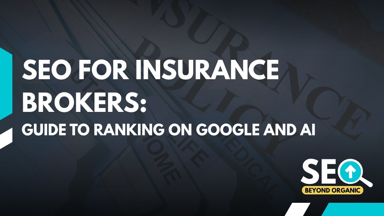 SEO for Insurance Brokers: Guide to Ranking on Google and AI