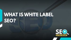 What Is White Label SEO?