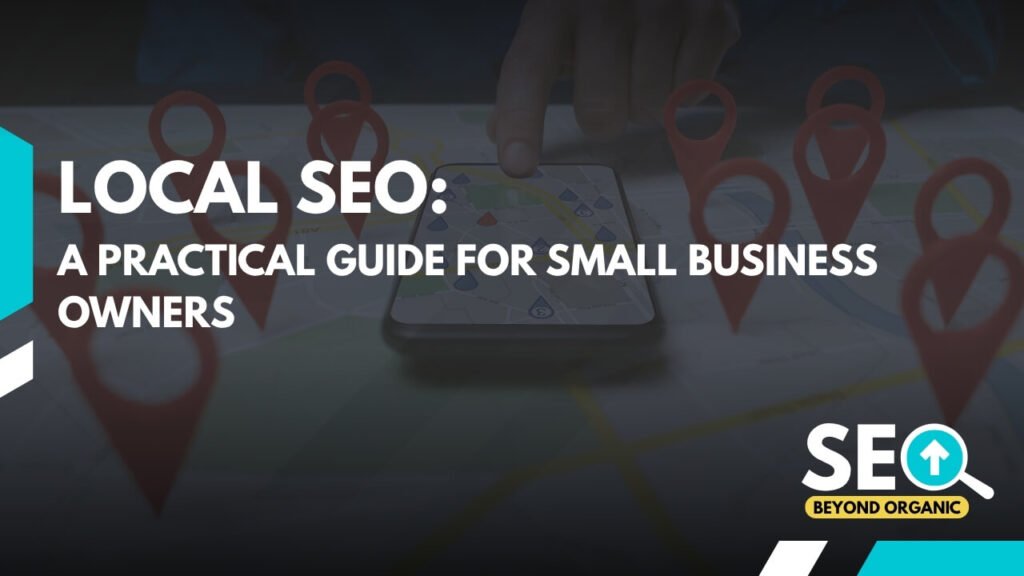 Local SEO: A Practical Guide for Small Business Owners