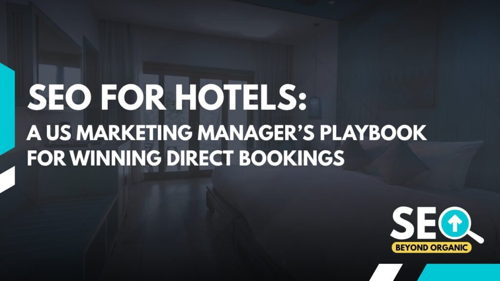 SEO for Hotels: A US Marketing Manager’s Playbook for Winning Direct Bookings